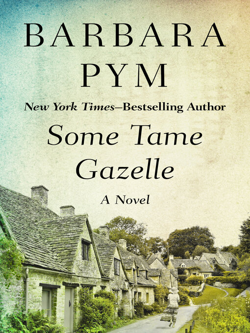 Title details for Some Tame Gazelle by Barbara Pym - Available